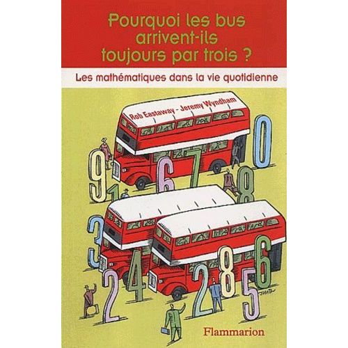 Pourquoi Les Bus Arrivent-Ils Toujours Par Trois ? Les Mathématiques Dans La Vie Quotidienne