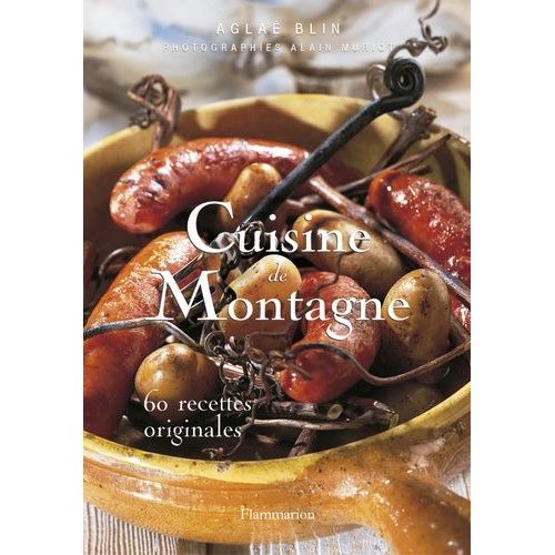 Cuisine De Montagne - 60 Recettes Originales