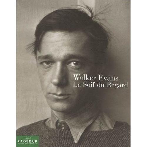 Walker Evans - La Soif Du Regard