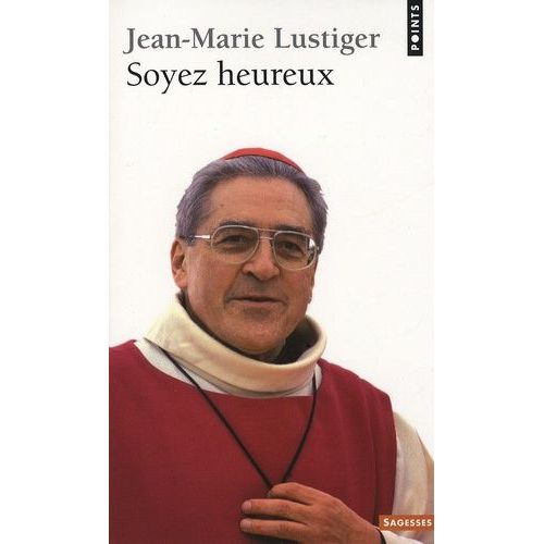 Soyez Heureux - Entretiens Sur Le Bonheur Et Les Béatitudes