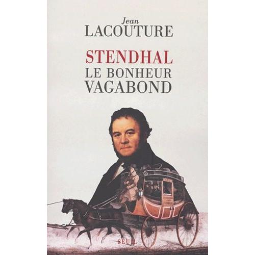 Stendhal - Le Bonheur Vagabond