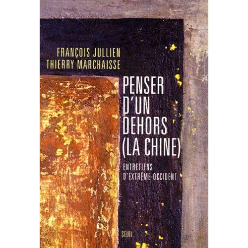 Penser D'un Dehors (La Chine). - Entretiens D'extrême-Occident