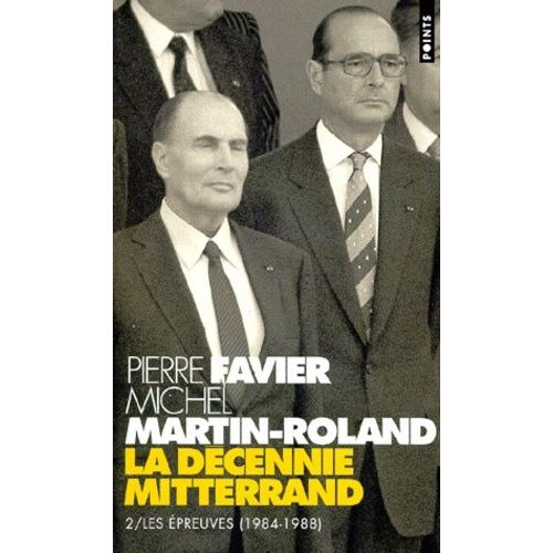 La Décennie Mitterrand - Tome 2, Les Épreuves (1984-1988)