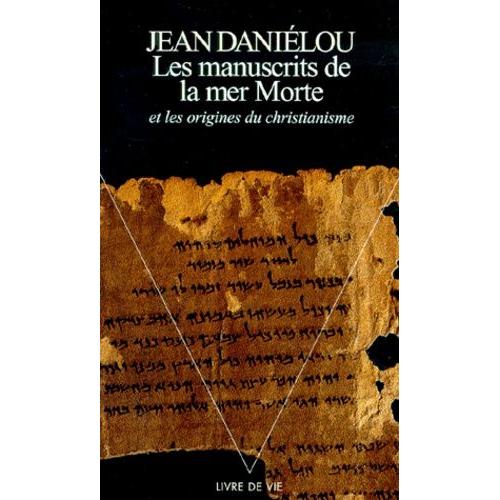 Les Manuscrits De La Mer Morte Et Les Origines Du Christianisme