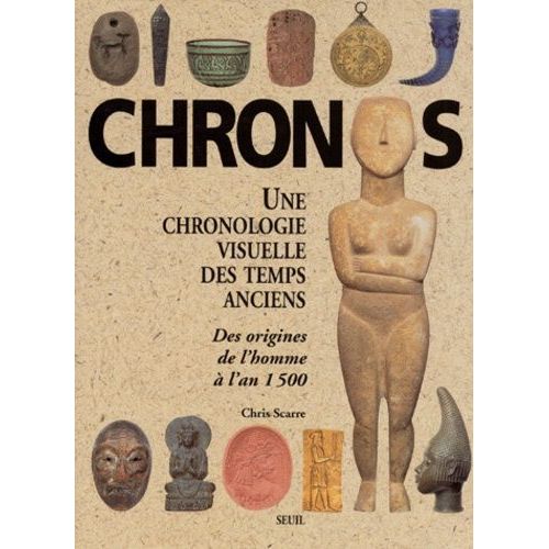 Chronos, Une Chronologie Visuelle Des Temps Anciens - Des Origines De L'homme À L'an 1500
