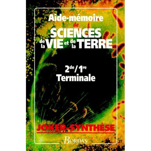 Aide-Mémoire De Sciences De La Vie Et De La Terre - 2de, 1re, Terminale, Programme 1994