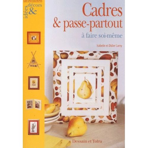 Cadres Et Passe-Partout À Faire Soi-Même