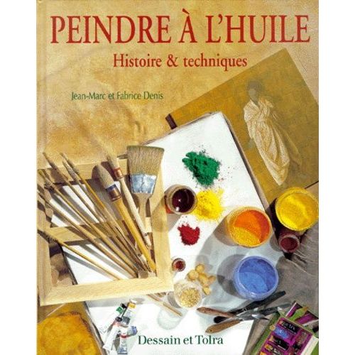 Peindre À L'huile - Histoire & Techniques
