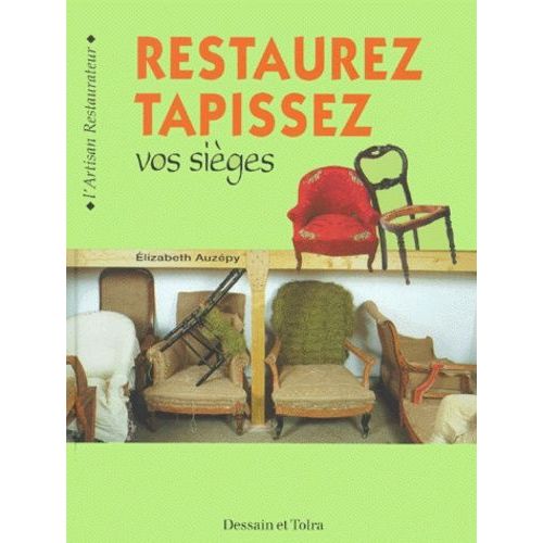 Restaurez, Tapissez Vos Sièges