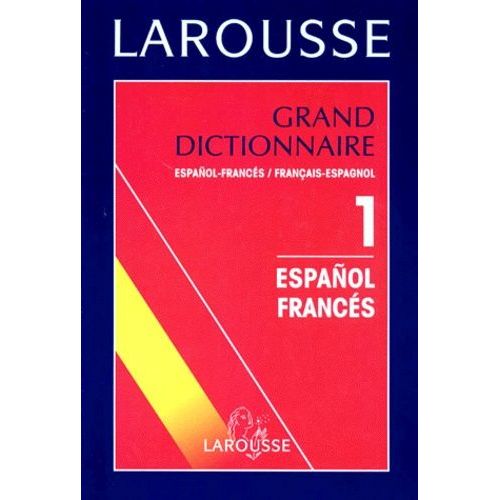 Grand Dictionnaire Espanol-Frances Et Francais-Espagnol. Tome 1, Espanol-Frances
