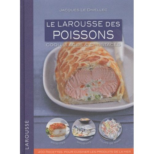 Le Larousse Des Poissons - Coquillages Et Crustacés
