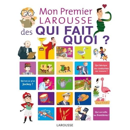 Mon Premier Larousse Des Qui Fait Quoi ?