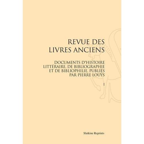Revue Des Livres Anciens - Documents D'histoire Littéraire, De Bibliographie Et De Bibliophilie, Publiés Par Pierre Louÿs, Coffret 2 Volumes