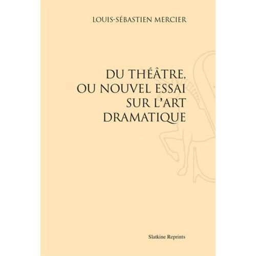 Du Théâtre Ou Nouvel Essai Sur L'art Dramatique