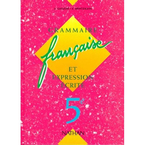 Francais 5eme Grammaire Francaise Et Expression Ecrite - Edition 1995