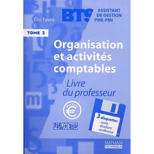 Organisation Et Activités Comptables Bts Assistant De Gestion Pme-Pmi Tome 2 - Livre Du Professeur, Avec 3 Disquettes