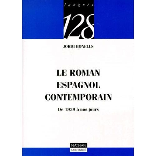 Le Roman Espagnol Contemporain - De 1939 À Nos Jours