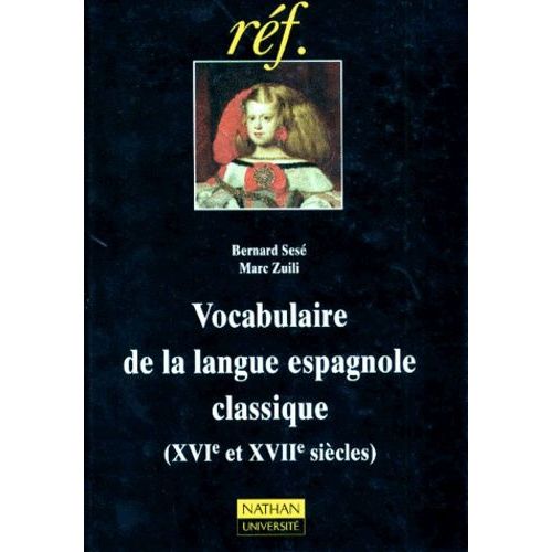 Vocabulaire De La Langue Espagnole Classique, Xvie Et Xviiie Siècles