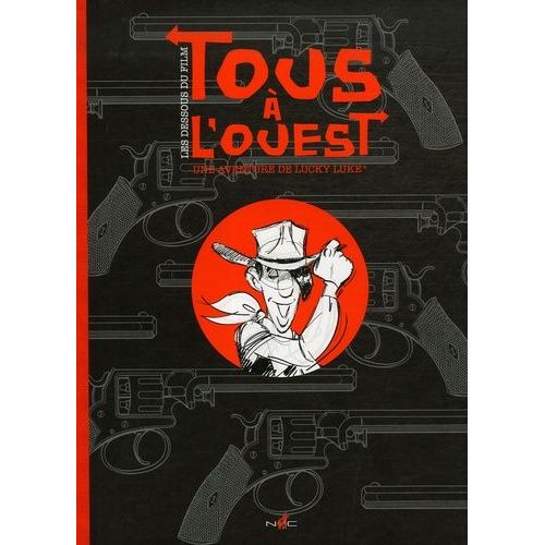 Tous À L'ouest, Une Aventure De Lucky Luke - Les Dessous Du Film Produit Par Xilam D'après La Caravane De Morris Et Goscinny