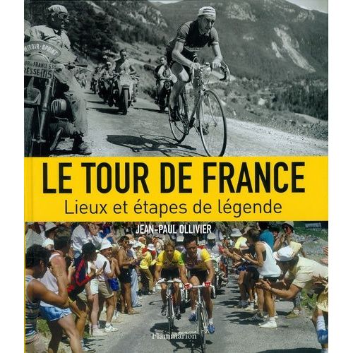 Le Tour De France - Lieux Et Étapes De Légende