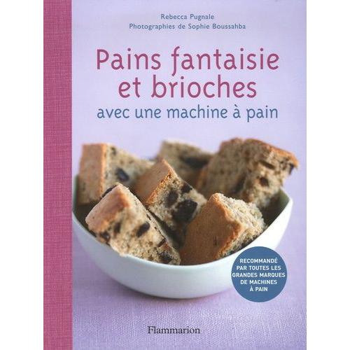 Pains Fantaisie Et Brioches - Avec Une Machine À Pain