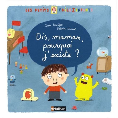 Dis, Maman, Pourquoi J'existe ?