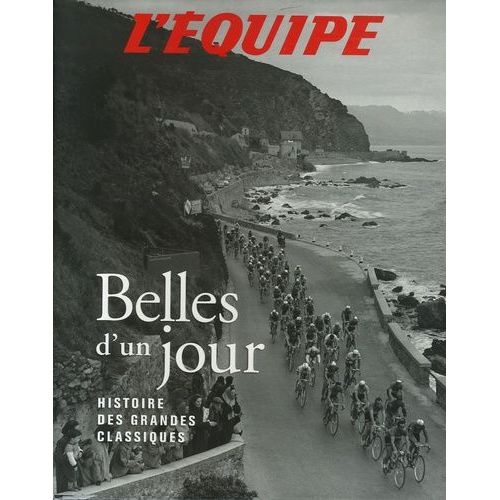Belles D'un Jour - Histoire Des Grandes Classiques