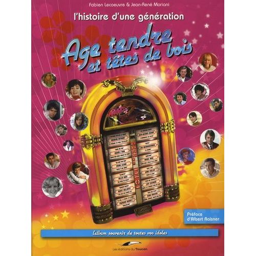 Age Tendre Et Têtes De Bois - L'histoire D'une Génération