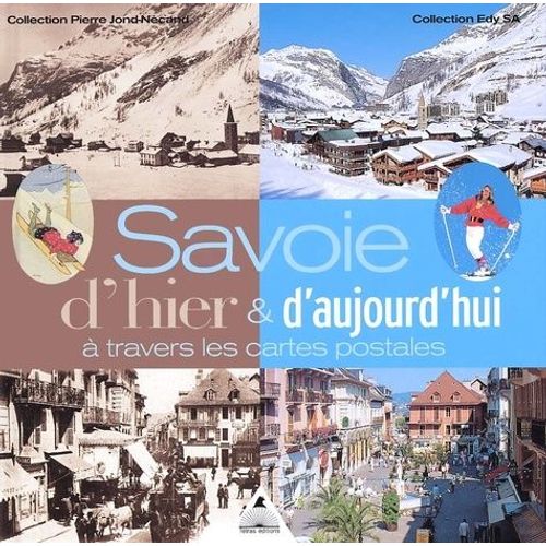 Savoie D'hier & D'aujourd'hui À Travers Les Cartes Postales
