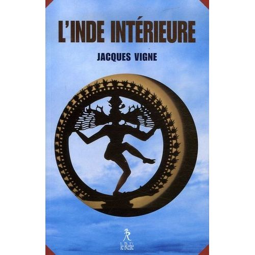 L'inde Intérieure - Aspects Du Yoga, De L'hindouisme Et Du Bouddhisme