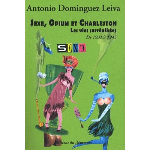 Sexe, Opium Et Charleston - Les Vies Surréalistes Tome 4, De 1931 À 1945