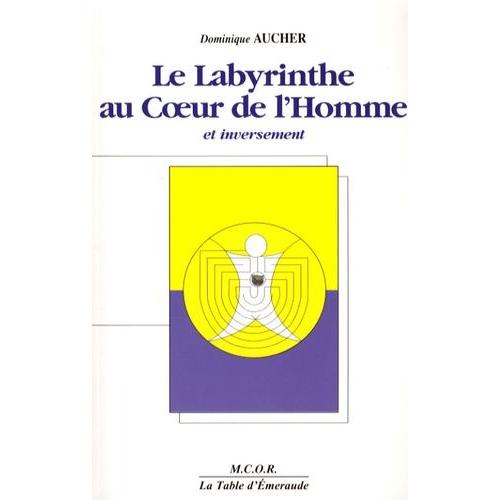 Le Labyrinthe Au Coeur De L'homme Et Inversement