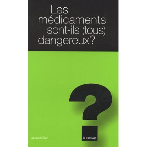 Les Médicaments Sont-Ils (Tous) Dangereux ?