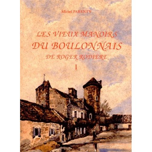 Les Vieux Manoirs Du Boulonnais De Roger Rodière - Volume 1