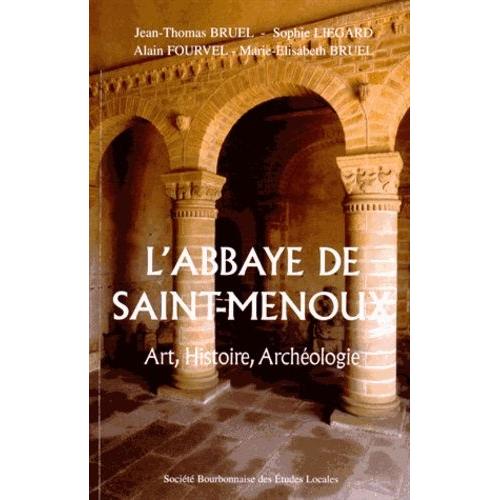 L'abbaye De Saint-Menoux - Art, Histoire, Archéologie