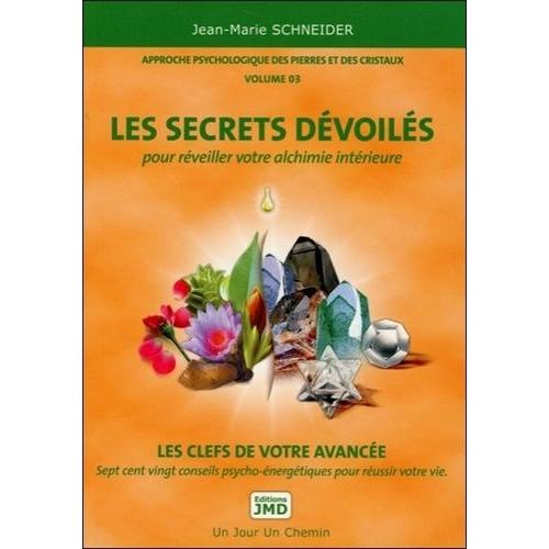 Approche Psychologique Des Pierres Et Des Cristaux - Volume 3, Les Secrets Dévoilés Pour Réveiller Votre Alchimie Intérieure