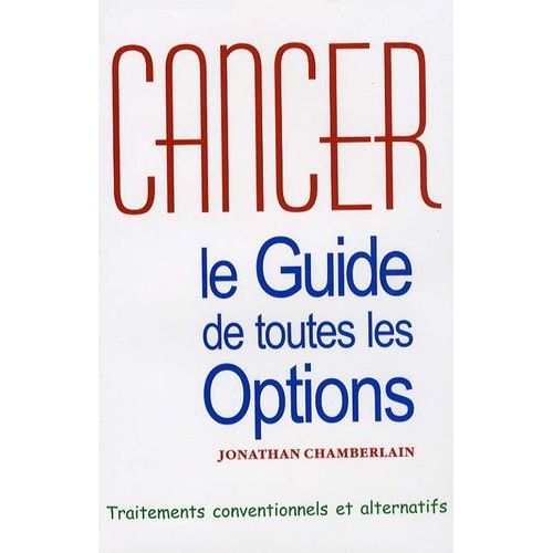 Cancer - Le Guide De Toutes Les Options