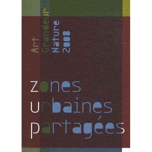 Art Grandeur Nature 2008 - Zones Urbaines Partagées, 2 Volumes