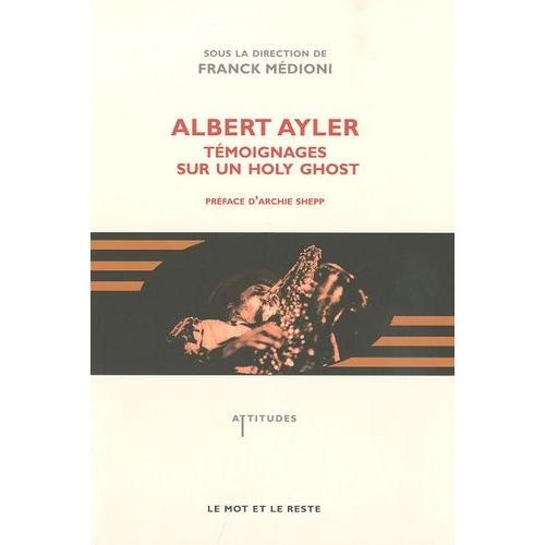 Albert Ayler - Témoignages Sur Un Holy Ghost