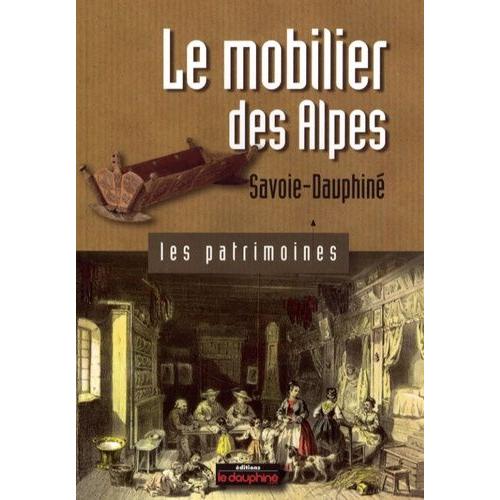 Le Mobilier Des Alpes - Savoie-Dauphiné