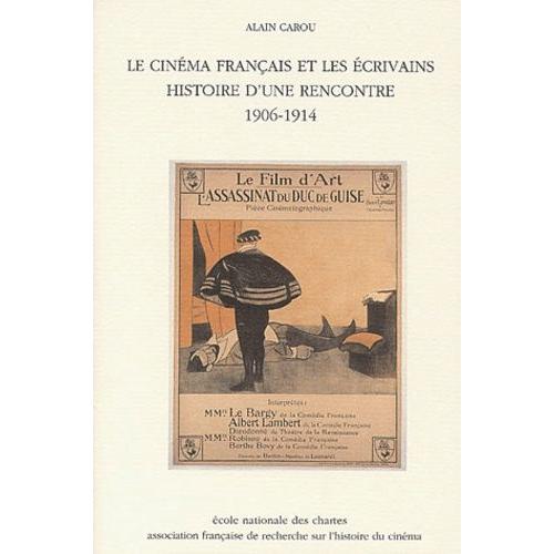 Le Cinéma Français Et Les Écrivains - Histoire D'une Rencontre, 1906-1914
