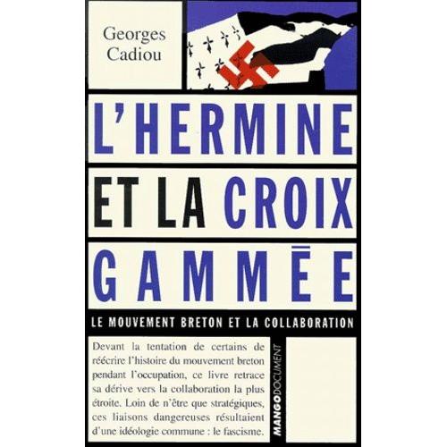 L'hermine Et La Croix Gammée. Le Mouvement Breton Et La Collaboration