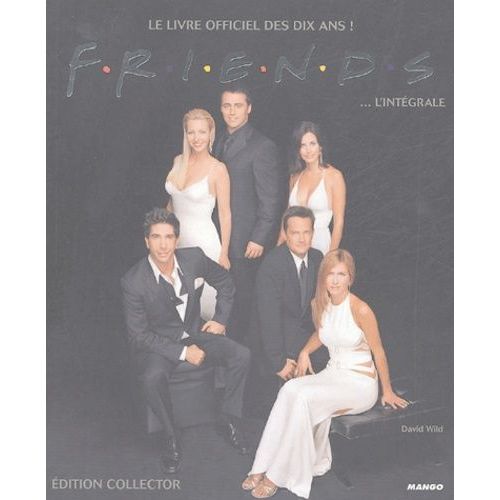 Friends - L'intégrale - Le Livre Officiel Des Dix Ans !
