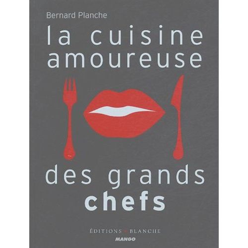 La Cuisine Amoureuse Des Grands Chefs