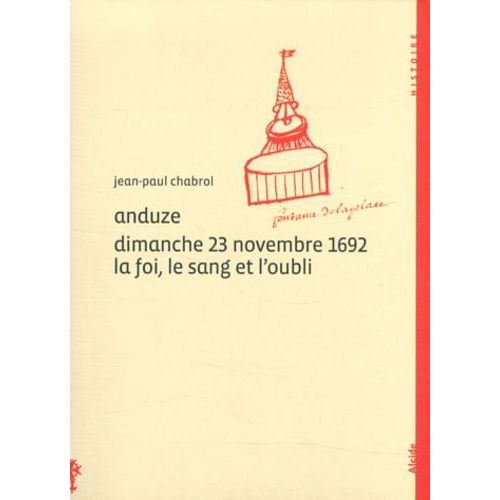 Anduze Dimanche 23 Novembre 1692 La Foi, Le Sang Et L' Oubli