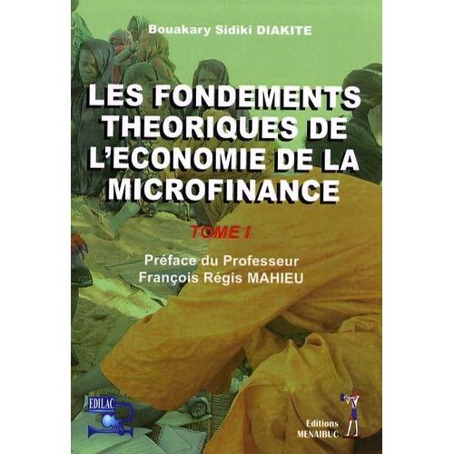 Les Fondements Théoriques De L'économie De La Microfinance - Tome 1