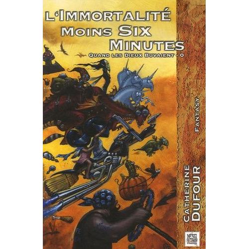 Quand Les Dieux Buvaient Tome 0 - L'immortalité Moins Six Minutes