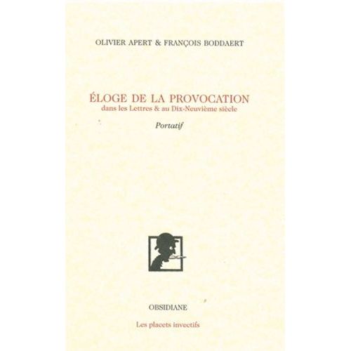 Eloge De La Provocation Dans Les Lettres & Au Dix-Neuvième Siècle