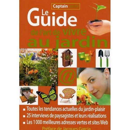 Le Guide De L'art De Vivre Au Jardin - Toutes Les Tendances Actuelles Du Jardin-Plaisir, Les 1000 Meilleures Adresses Vertes Et Sites Web