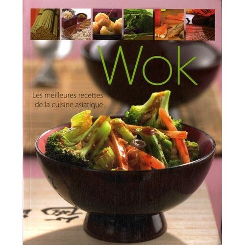 Wok - Les Meilleures Recettes De La Cuisine Asiatique